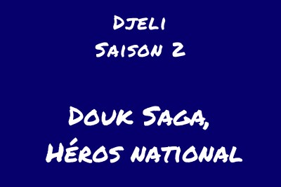 Article : [Podcast] Douk Saga,  héros national