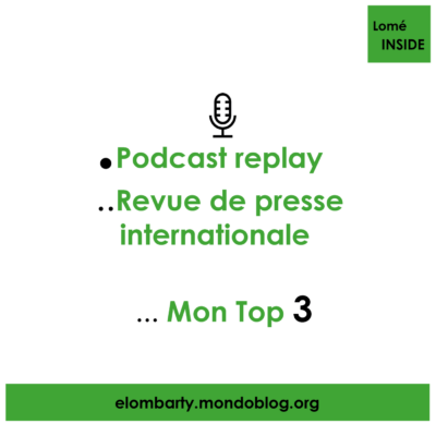 Article : Revue de presse internationale : mon top 3 de podcasts replay