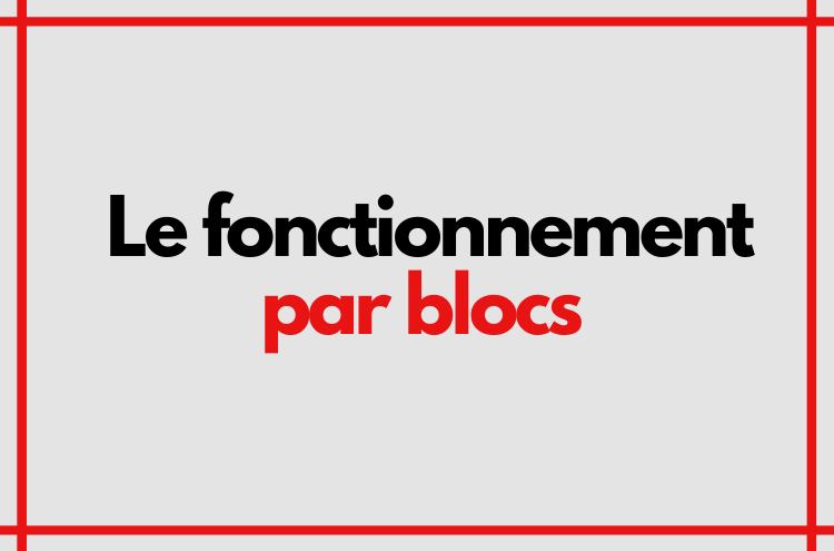 Article : Le fonctionnement par blocs, qu’est-ce que c’est ?