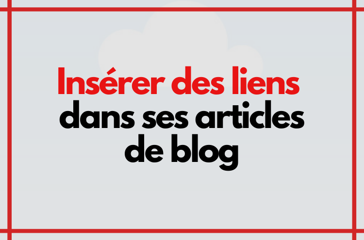 Article : Insérer des liens dans vos articles