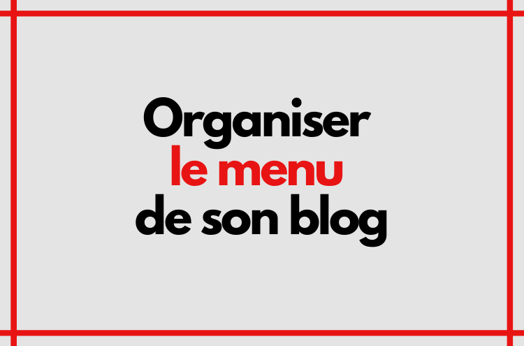 Article : Organiser le menu de son blog