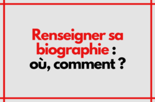 Article : Renseigner sa biographie : où, comment ?