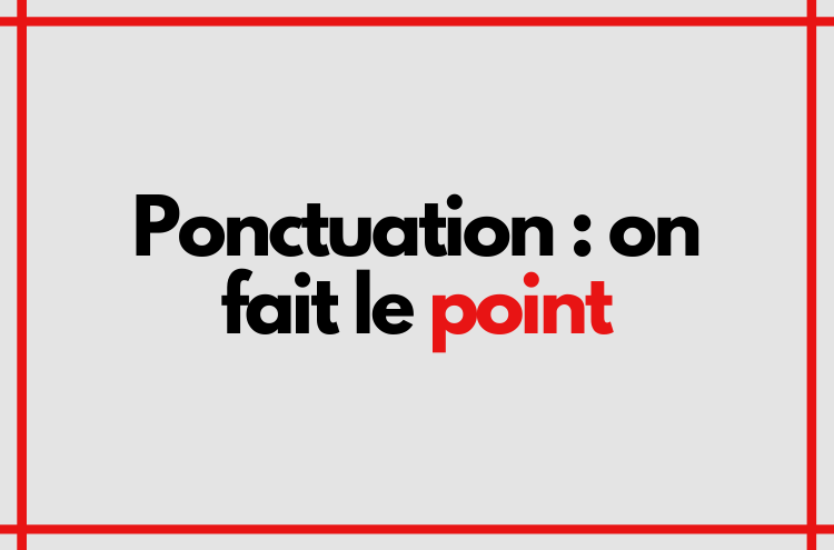 Article : Ponctuation : on fait le point !