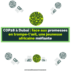 Article : COP28 à Dubaï : face aux promesses en trompe-l’œil, une jeunesse africaine méfiante